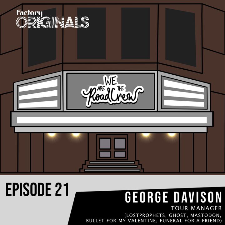Episode 21 : George Davison (Lostprophets, Ghost, Bullet For My Valentine, FFAF)