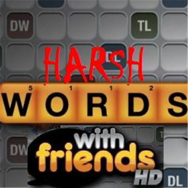 Harsh Words with Friends's show