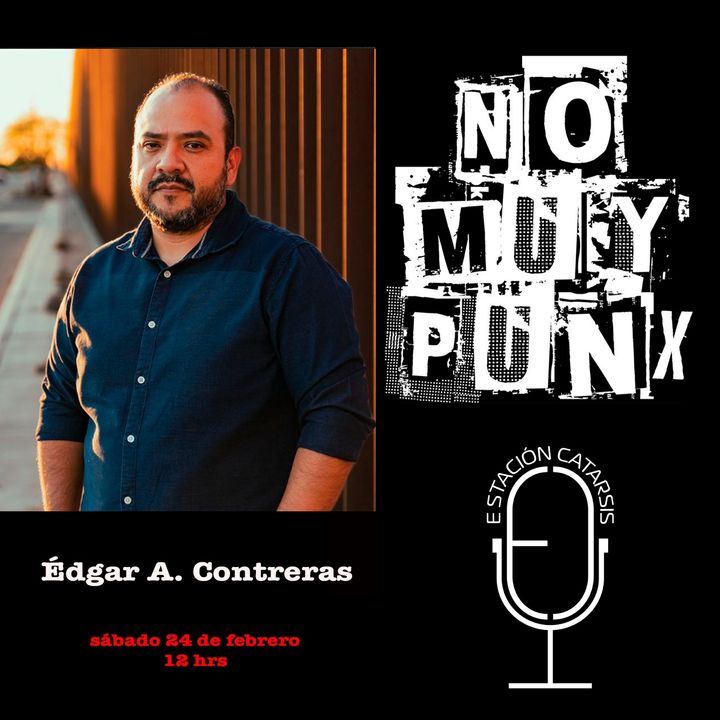 NoMuyPunx con Édgar A. Contreras
