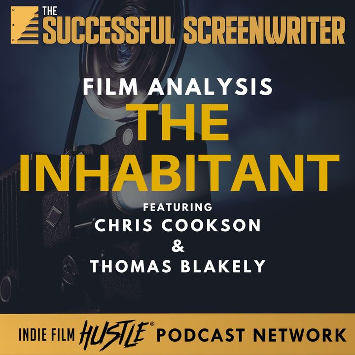 Ep 209 - The Inhabitant - Revealing the Horrors Within - Film Analysis