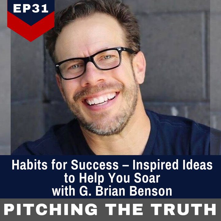 Ep31. Habits for Success – Inspired Ideas to Help You Soar  with G. Brian Benson