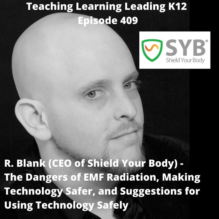 R. Blank - CEO of Shield Your Body - The Dangers of EMF Radiation, Making Technology Safer, and Suggestions for Using Technology Safely - 40