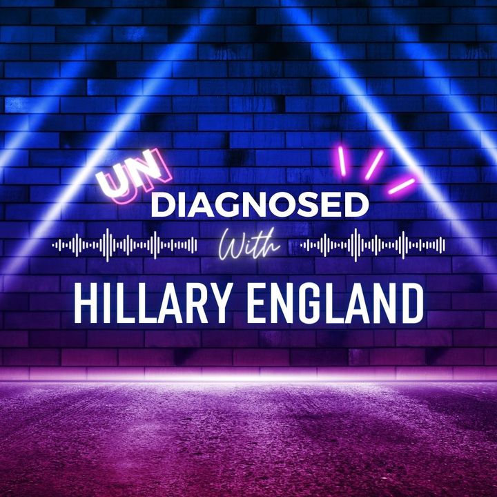 UNdiagnosed with Hillary England