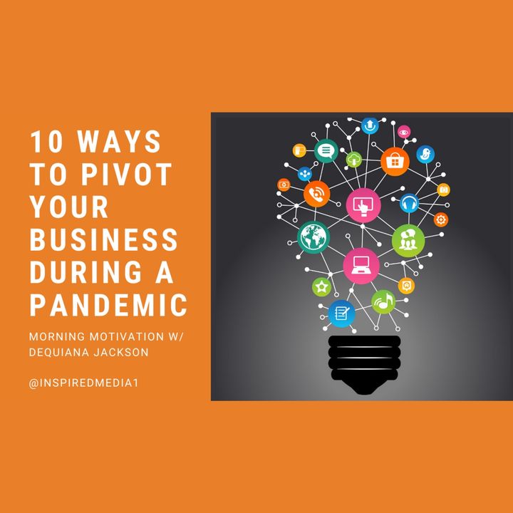 10 Ways to Pivot Your Business During a Pandemic