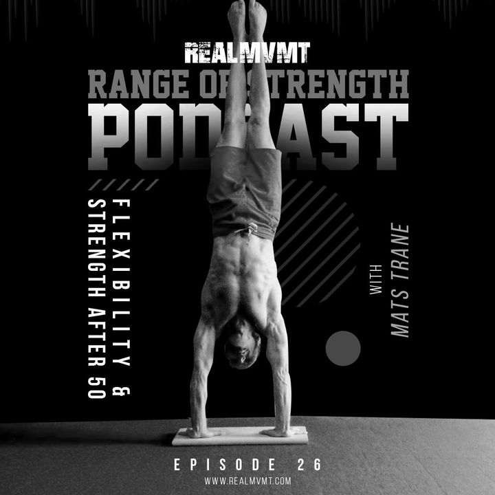 RANGE OF STRENGTH PODCAST Episode 26: Flexibility & Strength After 50 with Mats Trane