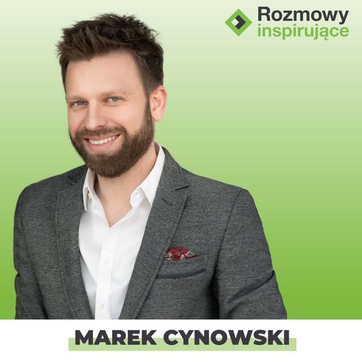 Rozmowy Inspirujące 11: Marek Cynowski