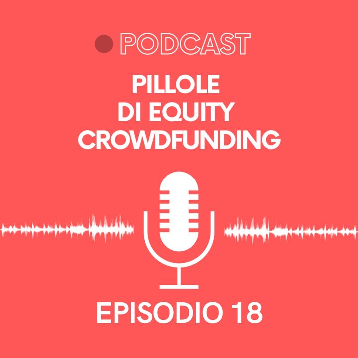Ep. 18 - Pillole di Crowdfunding | European Crowdfunding Festival, Home Equity e Mercato secondario