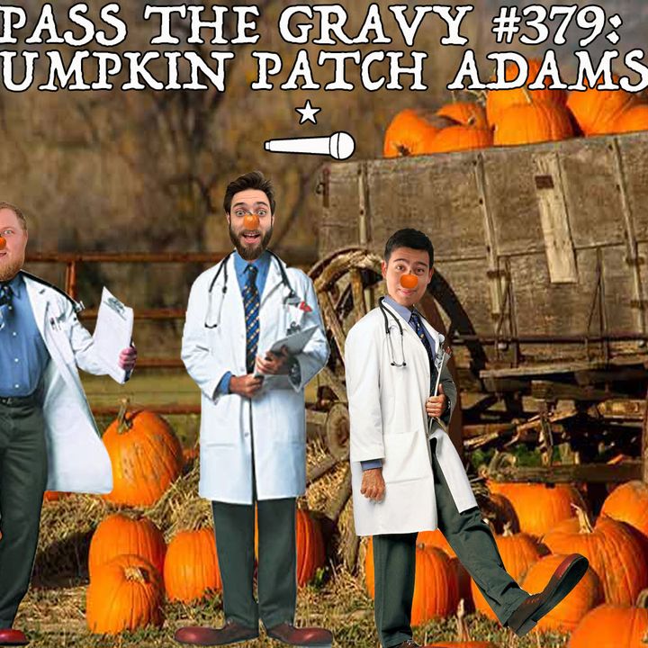 Pass The Gravy #379: Pumpkin Patch Adams