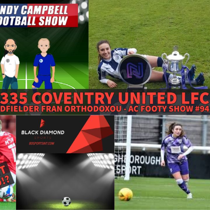 Fran Orthodoxou | Coventry United LFC midfielder | AC Footy Show #94