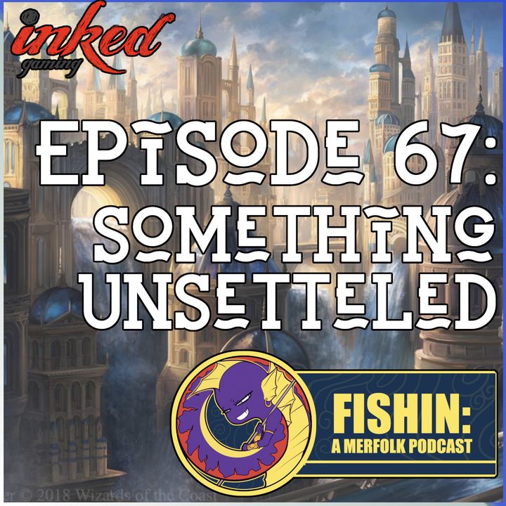 Episode 67: Something Unsettled