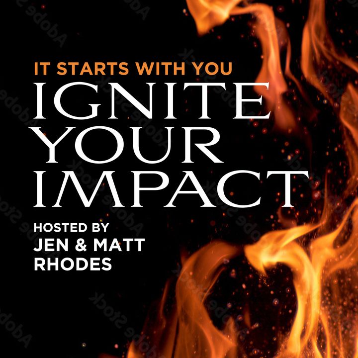 Ignite Your Impact: It Starts With You