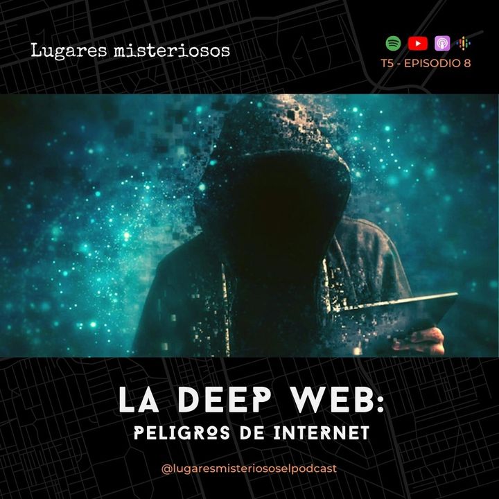 La Deep Web: Peligros de Internet | T5E8