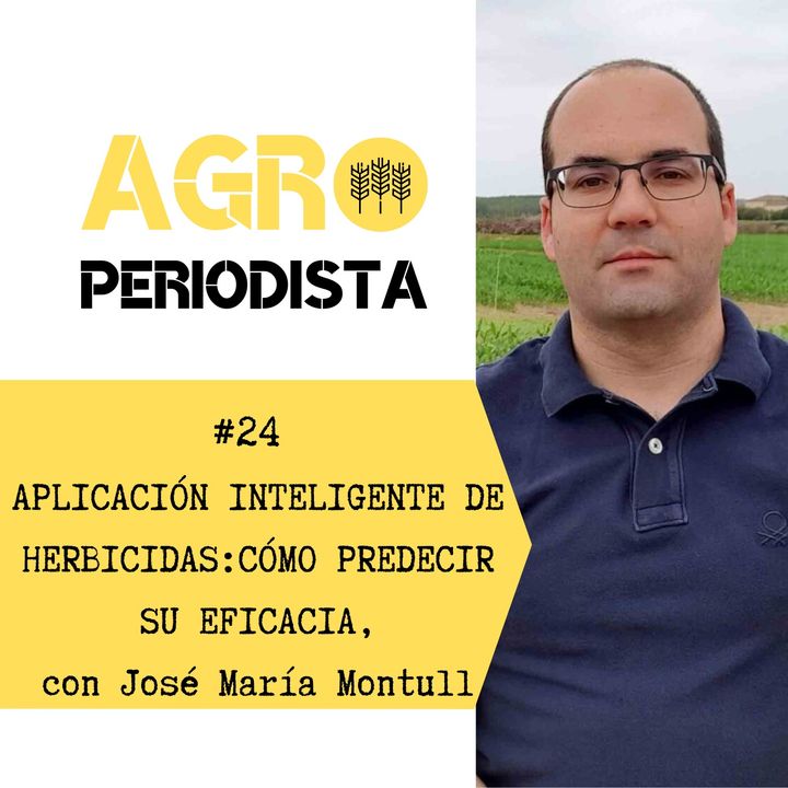 24. Aplicación inteligente de herbicidas: cómo predecir su eficacia, con José María Montull