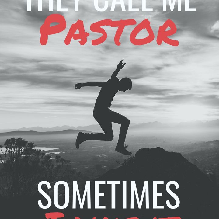They Call Me Pastor- Sometimes I Like It