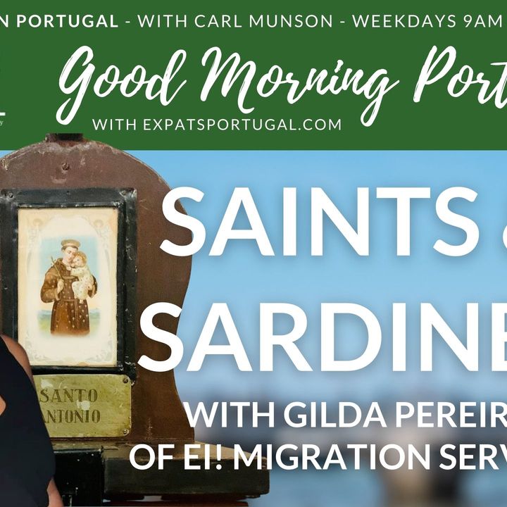 'Saints & Sardines!' plus Portuguese visa update on the Good Morning Portugal! Show