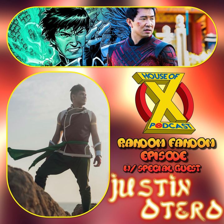Episode 95 - Random Fandom w/ Shang-Chi SUPER FAN- Justin Otero
