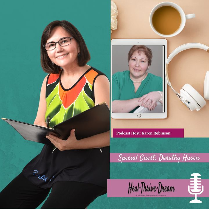 Heal Thrive Dream: Dorothy Husen on Transgenerational Trauma and Breaking the Chain