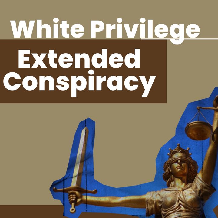 White Privileged Extended Conspiracy