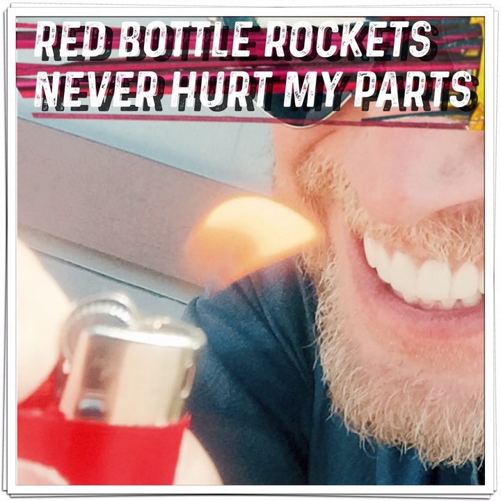 Red Bottle Rockets Never Hurt My Parts