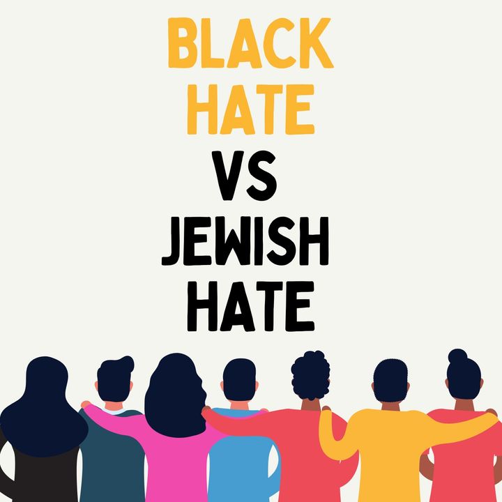 Black Hate Vs Jewish Hate