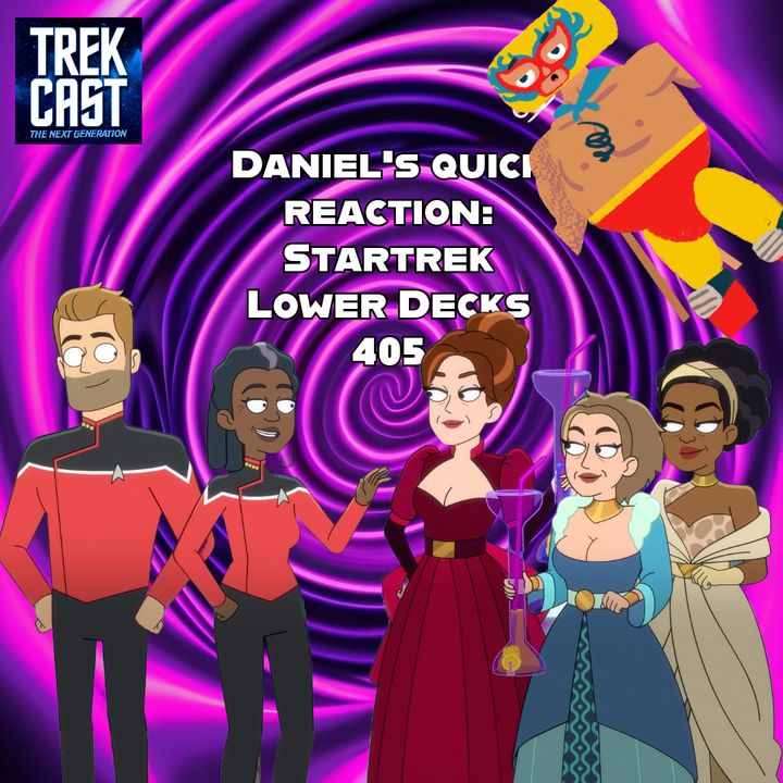 Daniel's quick reaction #startrek #lowerdecks 405 #startreklowerdecks   #startrekpodcast #Trekcast