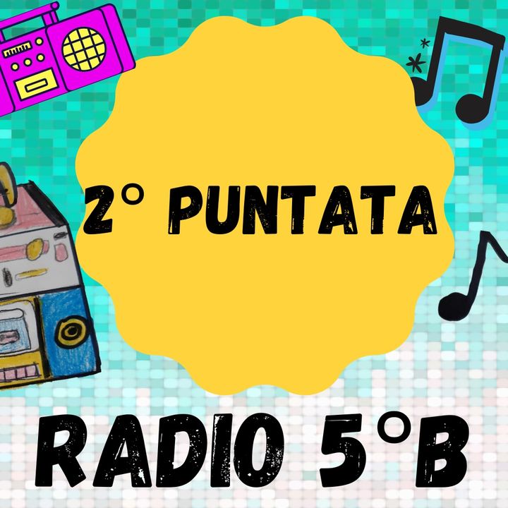 2 puntata radio 5°B