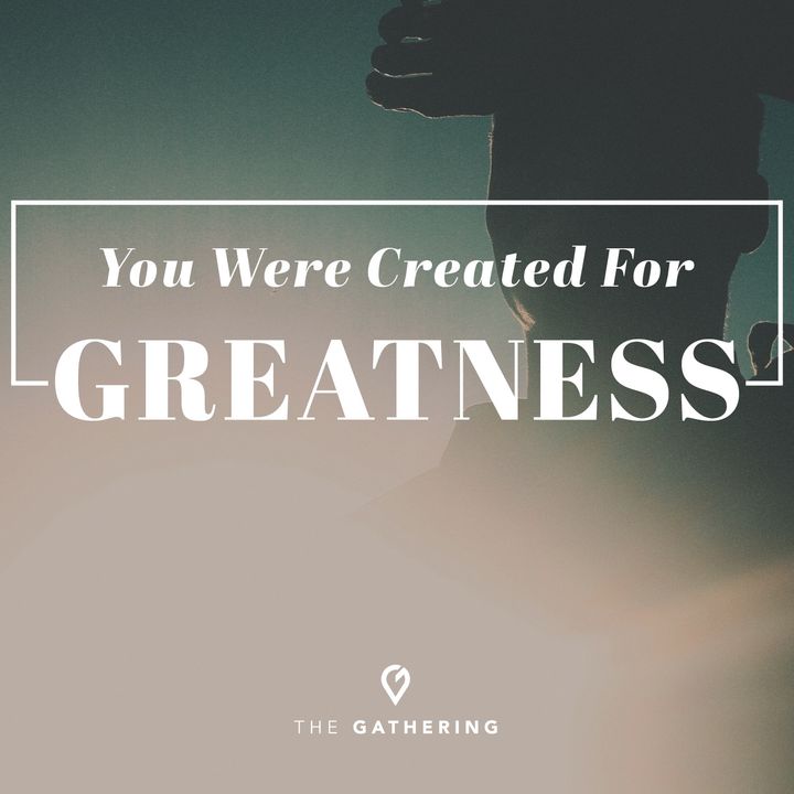 You Were Created for GREATNESS!