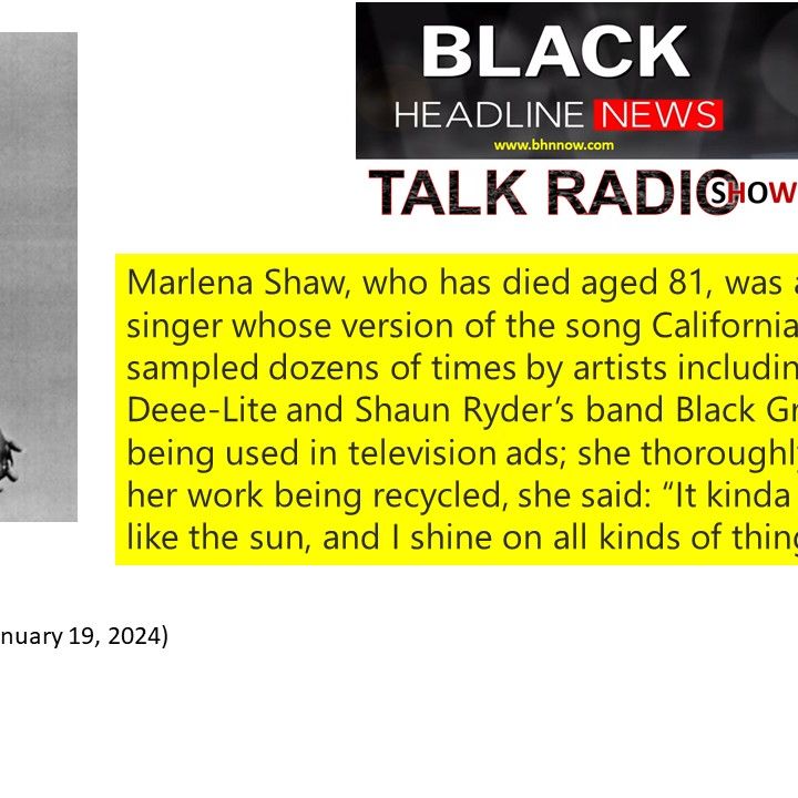 BHN Talk Radio Show (1-30-24) PT1:  Music icon Marlena Shaw is sampled today in rap music