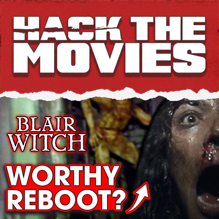 Is Blair Witch 2016 a Worthy Reboot? - Hack The Movies (#186)