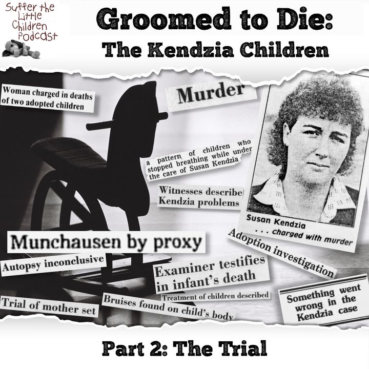 Groomed to Die: The Kendzia Children | Part 2: The Trial