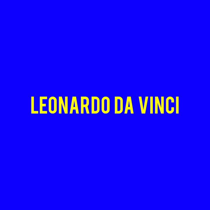 Leonardo Da Vinci - La Storia