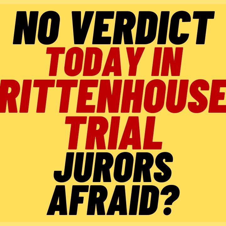 No Rittenhouse VERDICT On Day One, Jury Intimidated?