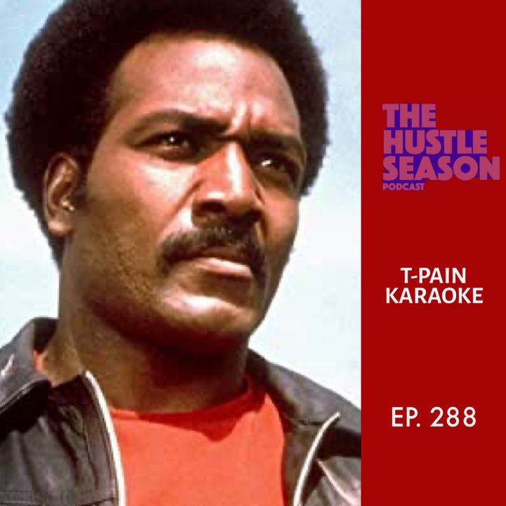The Hustle Season: Ep. 288 T-Pain Karaoke