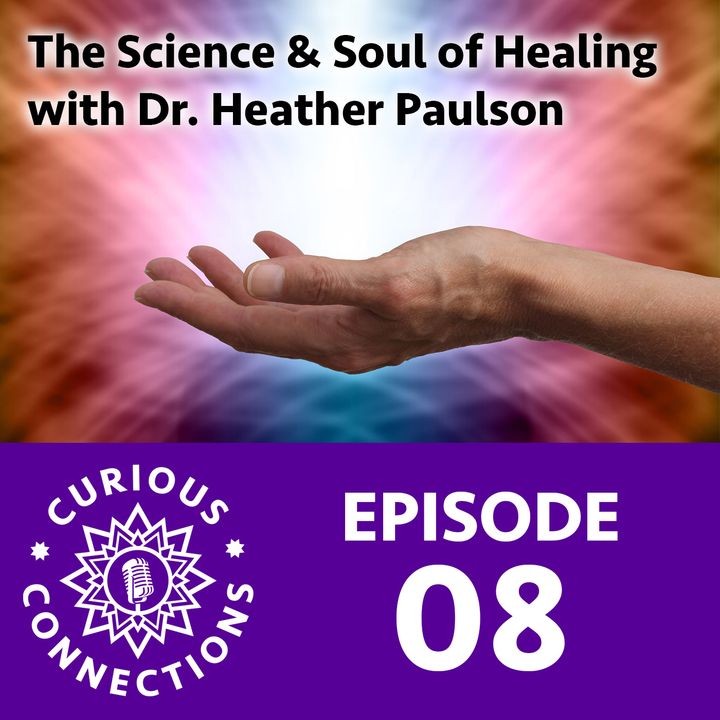 The Science & Soul of Healing with Dr. Heather Paulson