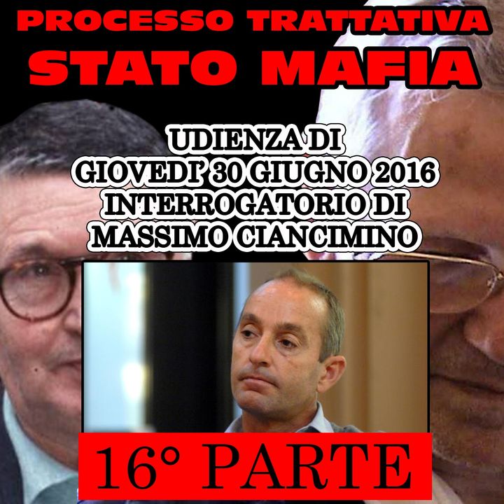 125) Massimo Ciancimino interrogatorio 16° parte processo trattativa Stato Mafia 30 giugno 2016