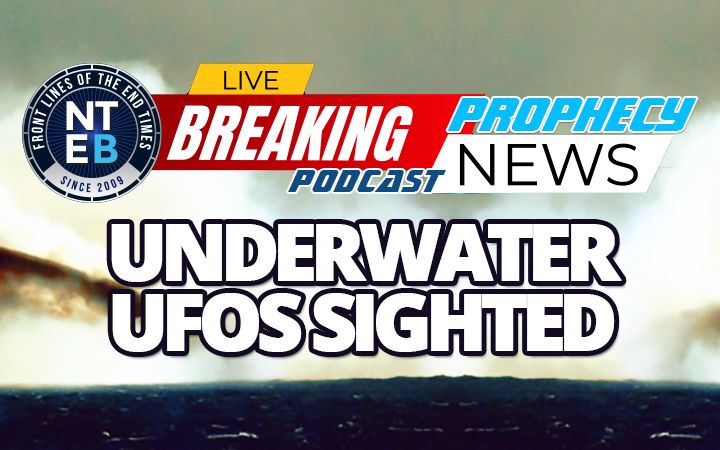 NTEB PROPHECY NEWS PODCAST: Now US Navy Says They Have Evidence Of UFO's Diving Underwater And Traveling At Speeds Of Over 200 MPH