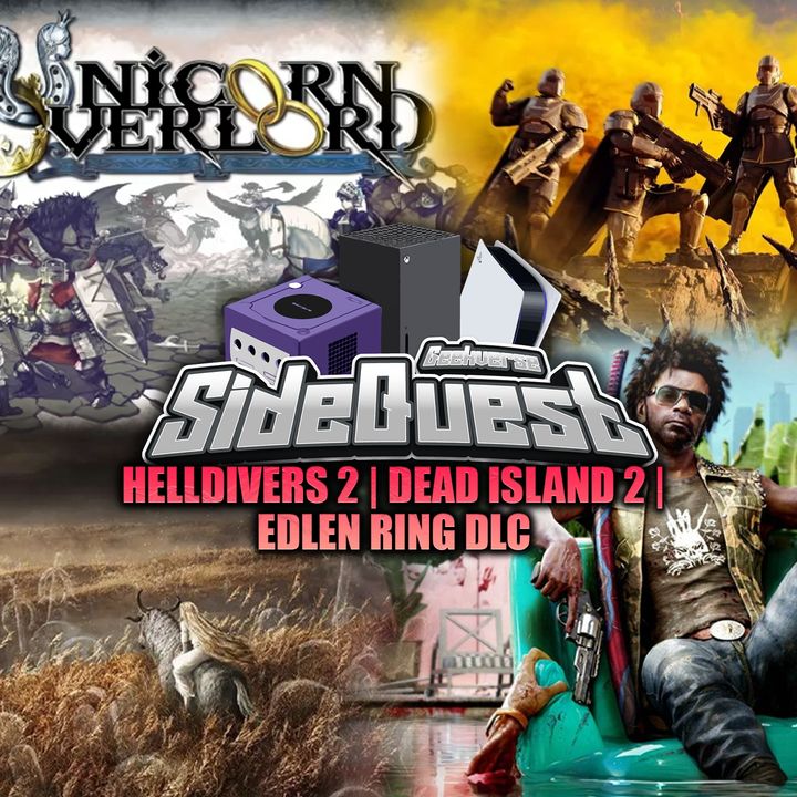 Helldivers 2, Dead Island 2, Elden Ring DLC, Inscryption, Unicorn Overlord | Sidequest