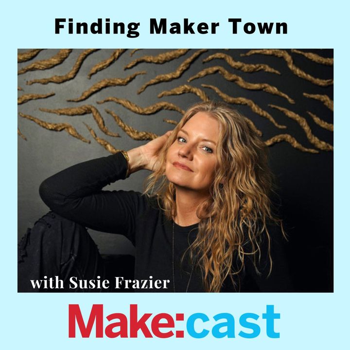 Finding Maker Town with Susie Frazier