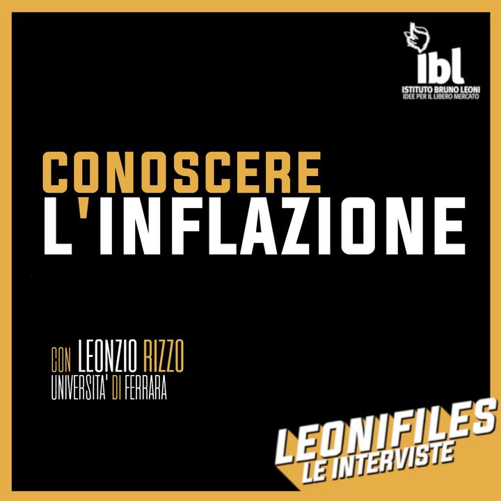 Conoscere l'inflazione, con Leonzio Rizzo (UniFe) - Leonifiles, Le Interviste
