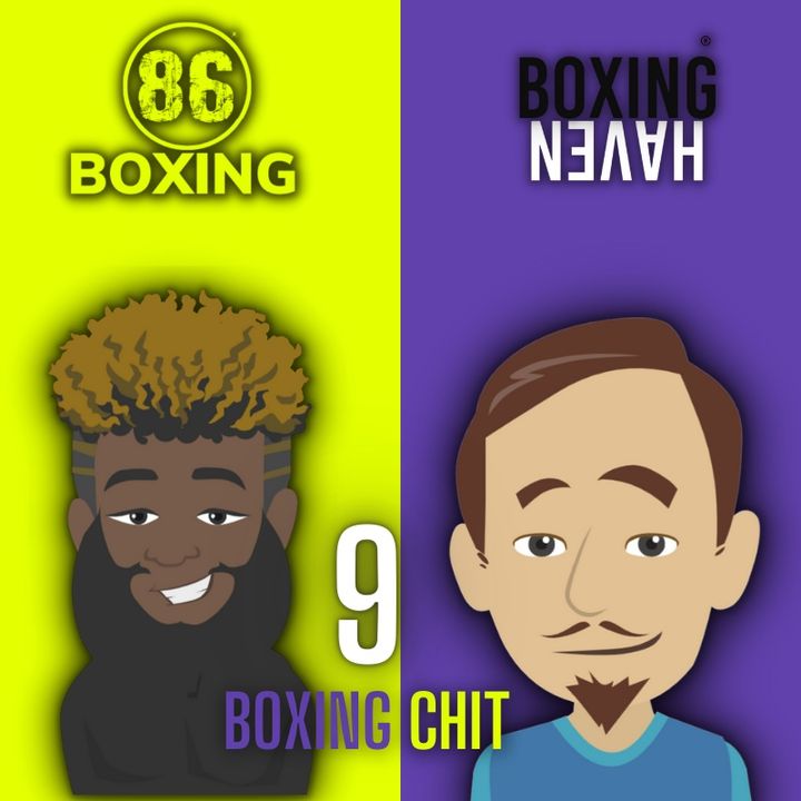 E36: 86Boxing x Boxing Haven: Boxing Chit 9 | Katie Taylor vs Amanda Serrano | Franchon Crews-Dezurn | Shakur Stevenson | John L Sullivan