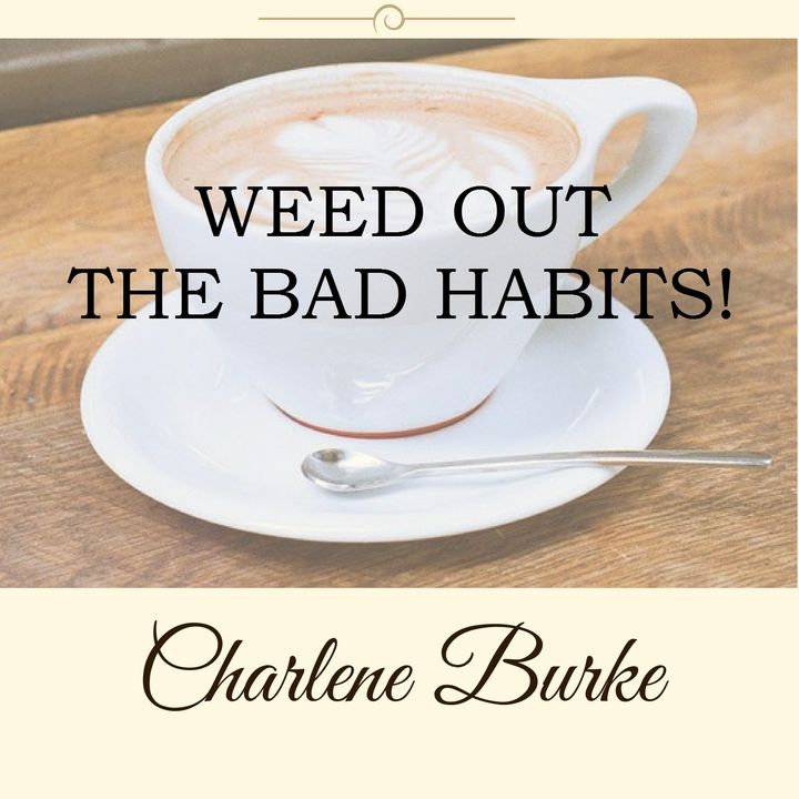 Weed Out Those Bad Habits!