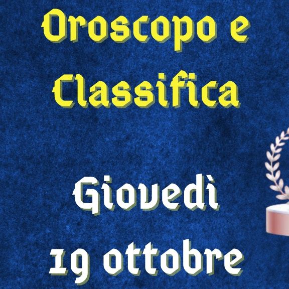 Oroscopo e classifica di giovedì 19 ottobre 2023: Pesci accomodanti, Scorpione intraprendente