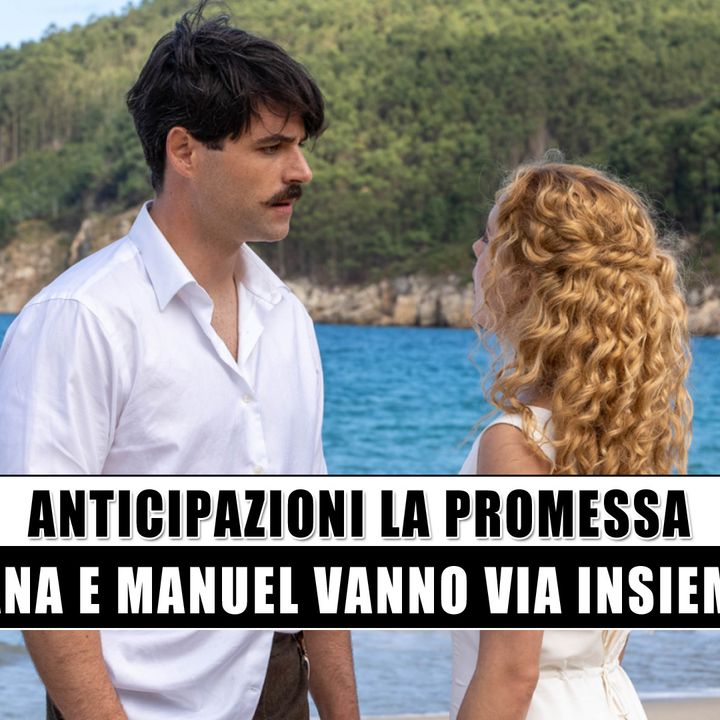 Anticipazioni La Promessa, puntate spagnole: Jana e Manuel vanno via insieme, Jimena vuole vendicarsi!