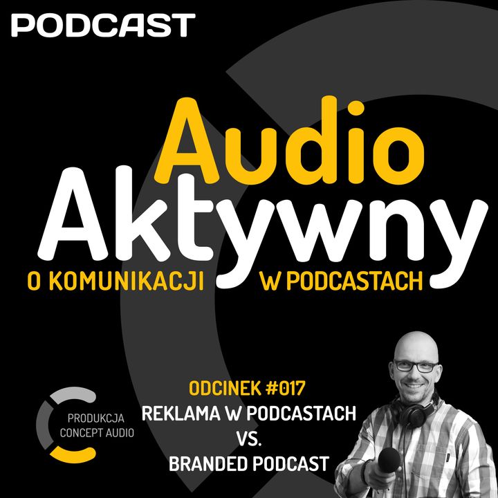 #017 - Reklama w podcastach vs. branded podcast