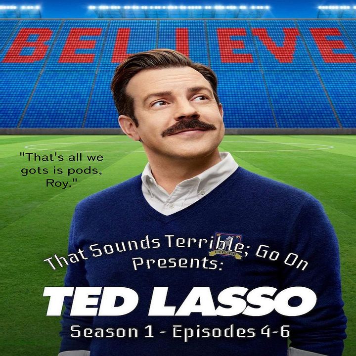 Episode 57 - Ted Lasso (Season 1, Episodes 4-6)