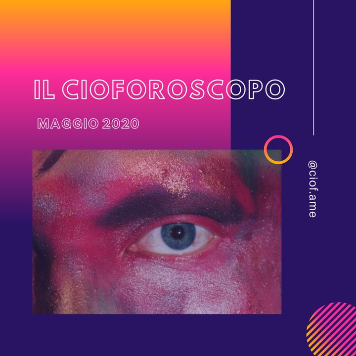 CIOFOROSCOPO - Maggio 2020