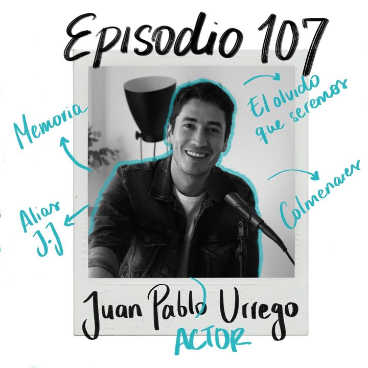 EP107: Actuar para Apichatpong, con Juan Pablo Urrego
