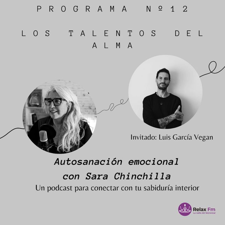 Autosanación Emocional con Sara Chinchilla - Los talentos del alma con Luis Garcia Vegan