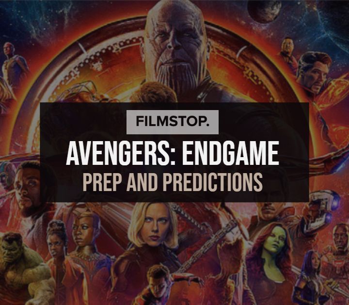 EP13 Avengers Endgame- Prep and Predictions