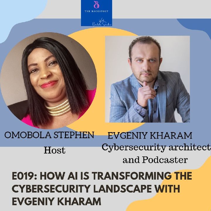 E019: HOW AI IS TRANSFORMING THE CYBERSECURITY LANDSCAPE WITH EVGENIY KHARAM